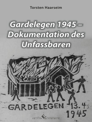 cover image of Gardelegen 1945--Dokumentation des Unfassbaren